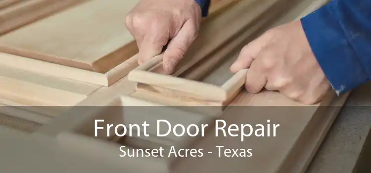 Front Door Repair Sunset Acres - Texas