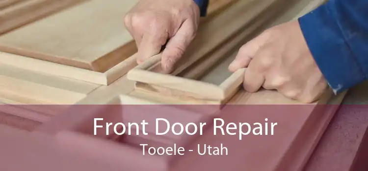 Front Door Repair Tooele - Utah