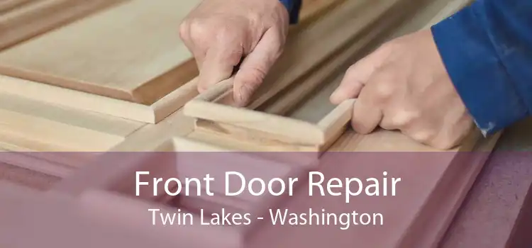 Front Door Repair Twin Lakes - Washington