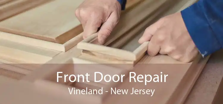 Front Door Repair Vineland - New Jersey