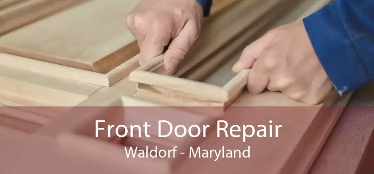 Front Door Repair Waldorf - Maryland