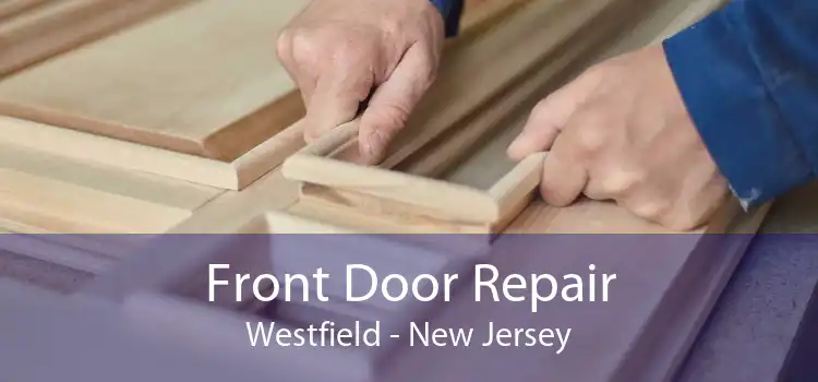 Front Door Repair Westfield - New Jersey