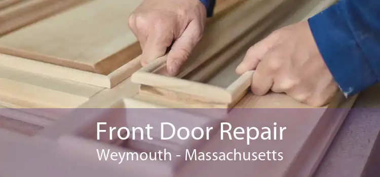 Front Door Repair Weymouth - Massachusetts