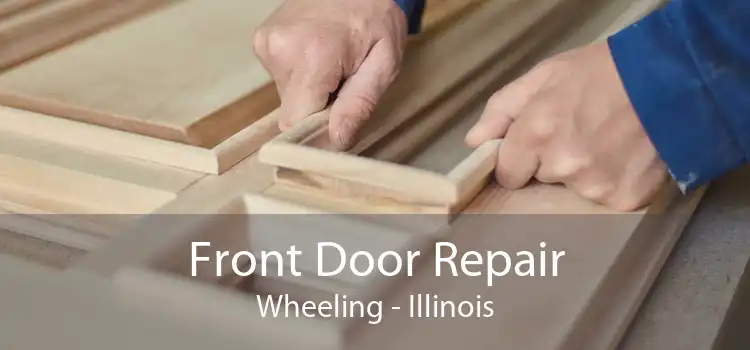 Front Door Repair Wheeling - Illinois