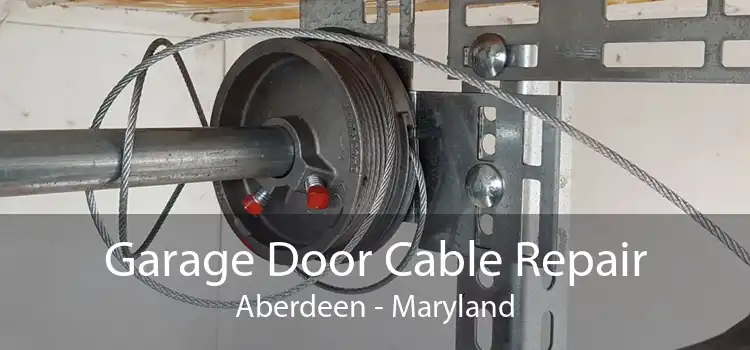 Garage Door Cable Repair Aberdeen - Maryland