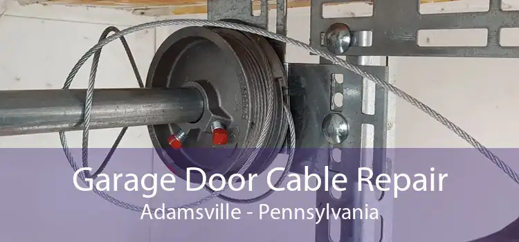 Garage Door Cable Repair Adamsville - Pennsylvania