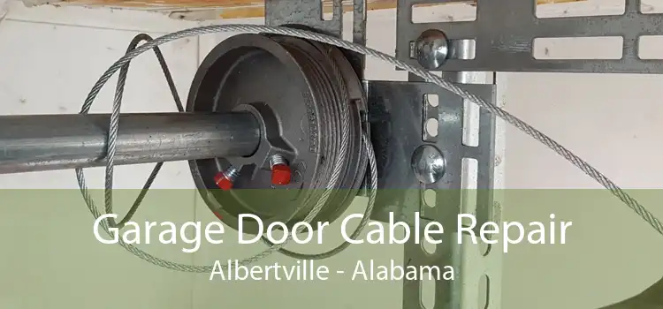 Garage Door Cable Repair Albertville - Alabama