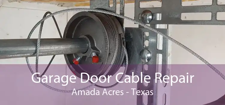 Garage Door Cable Repair Amada Acres - Texas
