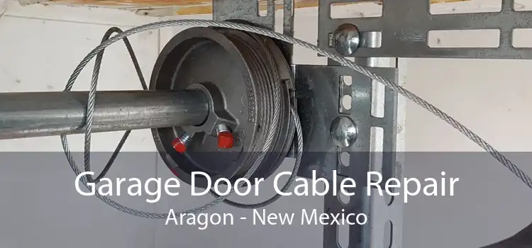 Garage Door Cable Repair Aragon - New Mexico