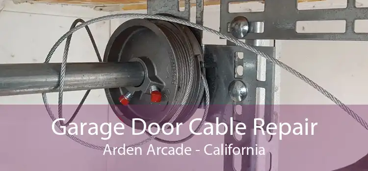 Garage Door Cable Repair Arden Arcade - California