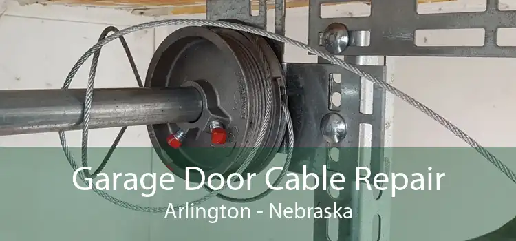 Garage Door Cable Repair Arlington - Nebraska