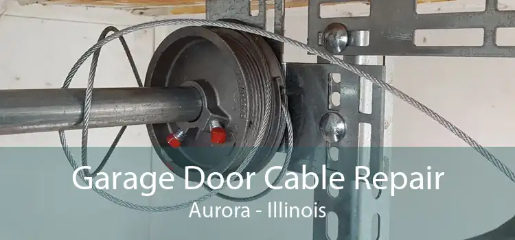 Garage Door Cable Repair Aurora - Illinois