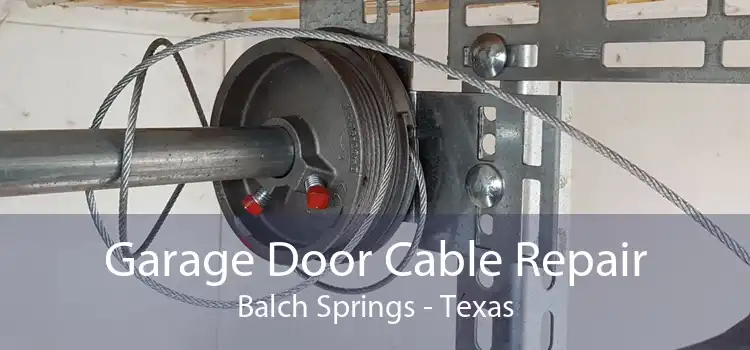 Garage Door Cable Repair Balch Springs - Texas