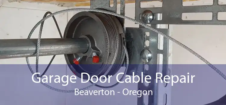Garage Door Cable Repair Beaverton - Oregon
