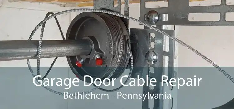 Garage Door Cable Repair Bethlehem - Pennsylvania