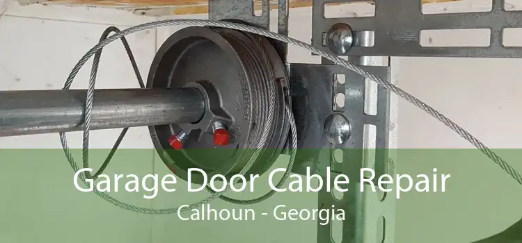 Garage Door Cable Repair Calhoun - Georgia