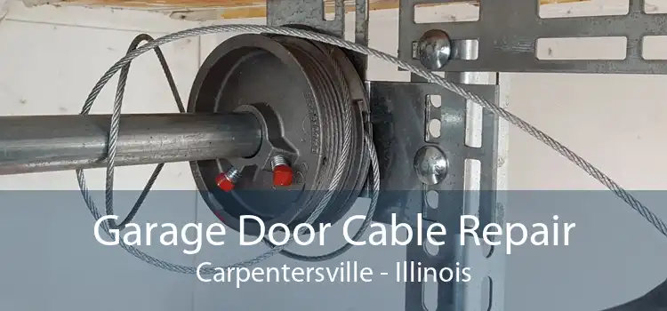 Garage Door Cable Repair Carpentersville - Illinois