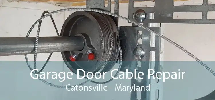 Garage Door Cable Repair Catonsville - Maryland