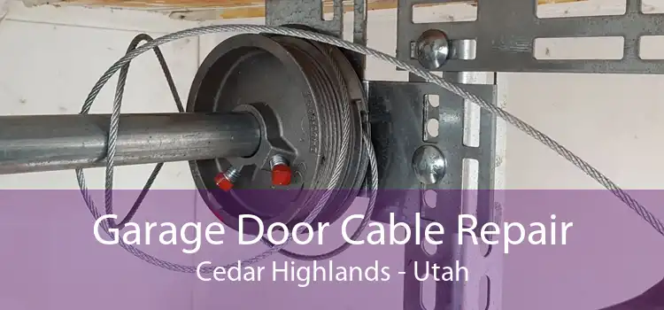 Garage Door Cable Repair Cedar Highlands - Utah