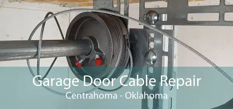 Garage Door Cable Repair Centrahoma - Oklahoma