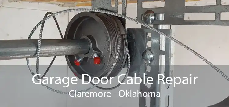 Garage Door Cable Repair Claremore - Oklahoma
