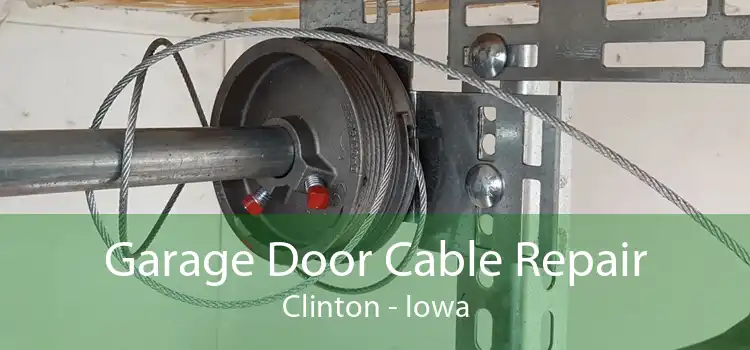 Garage Door Cable Repair Clinton - Iowa