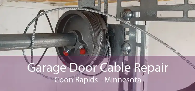 Garage Door Cable Repair Coon Rapids - Minnesota