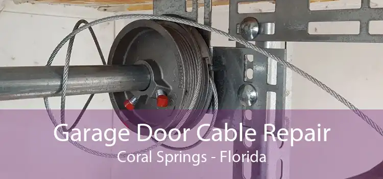 Garage Door Cable Repair Coral Springs - Florida