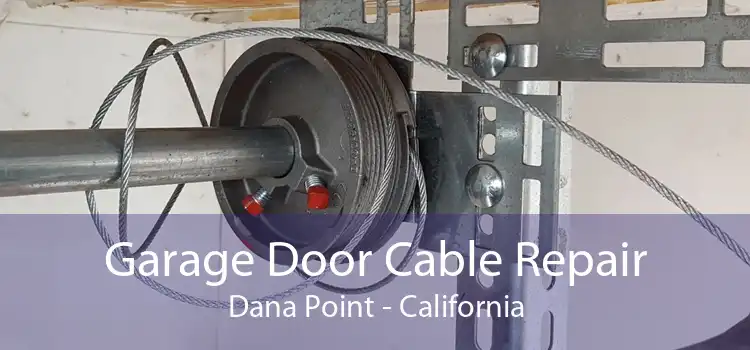 Garage Door Cable Repair Dana Point - California
