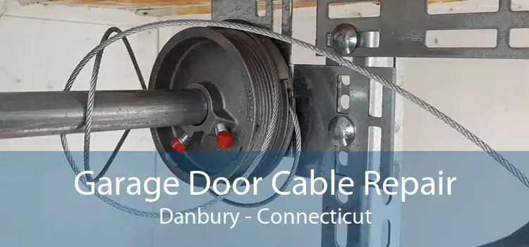 Garage Door Cable Repair Danbury - Connecticut