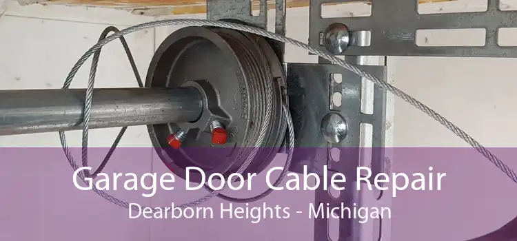 Garage Door Cable Repair Dearborn Heights - Michigan