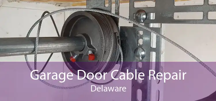 Garage Door Cable Repair Delaware