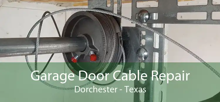 Garage Door Cable Repair Dorchester - Texas