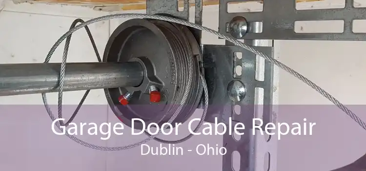 Garage Door Cable Repair Dublin - Ohio