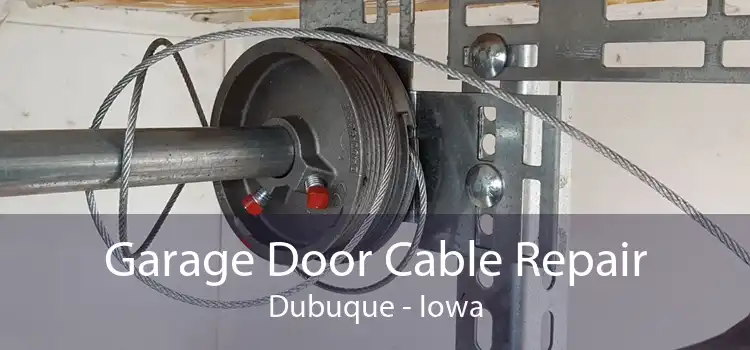 Garage Door Cable Repair Dubuque - Iowa