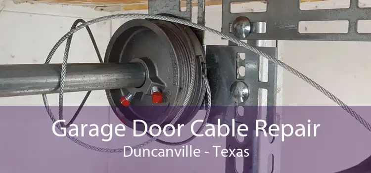 Garage Door Cable Repair Duncanville - Texas