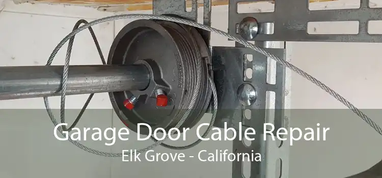 Garage Door Cable Repair Elk Grove - California