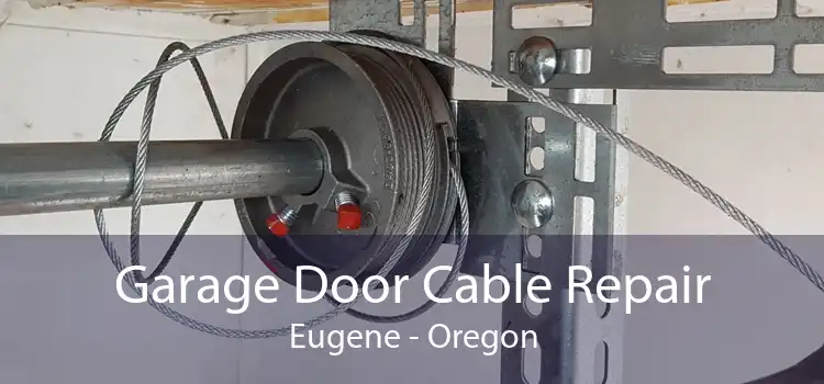 Garage Door Cable Repair Eugene - Oregon