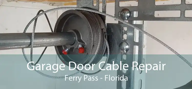 Garage Door Cable Repair Ferry Pass - Florida
