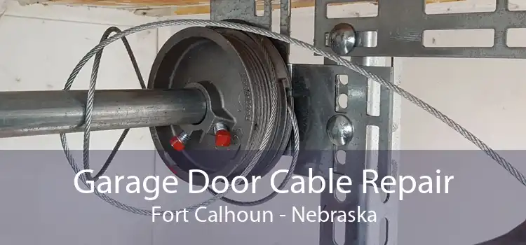 Garage Door Cable Repair Fort Calhoun - Nebraska