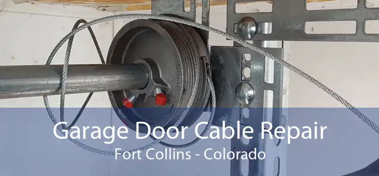 Garage Door Cable Repair Fort Collins - Colorado