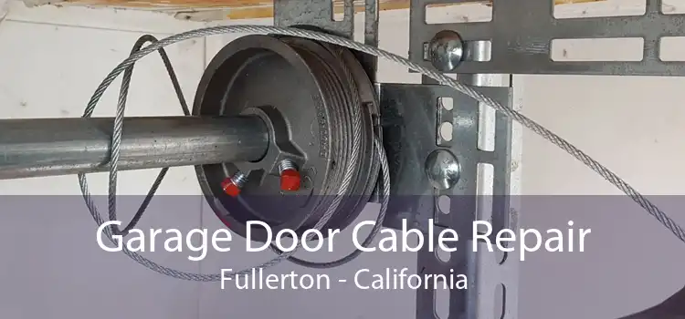Garage Door Cable Repair Fullerton - California