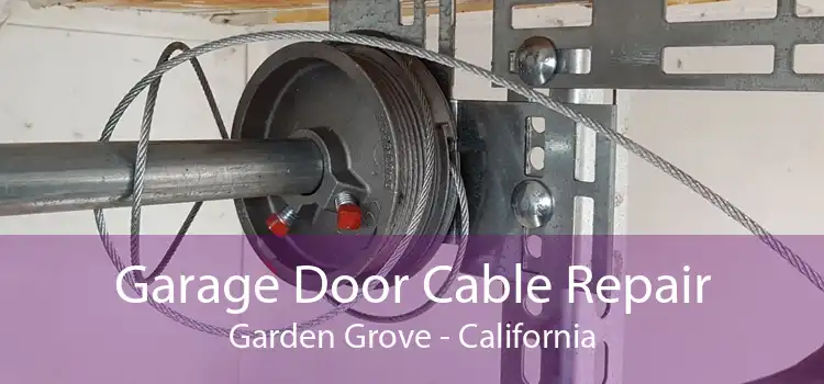 Garage Door Cable Repair Garden Grove - California