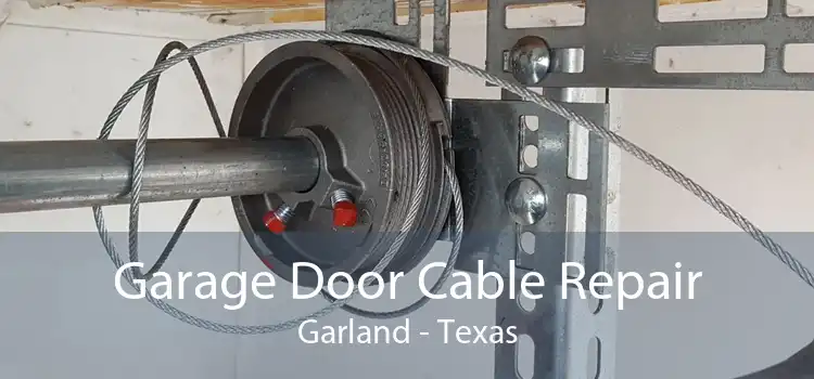 Garage Door Cable Repair Garland - Texas