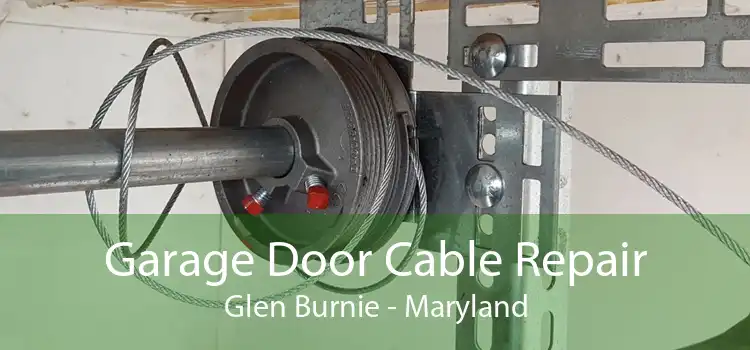Garage Door Cable Repair Glen Burnie - Maryland