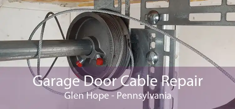Garage Door Cable Repair Glen Hope - Pennsylvania