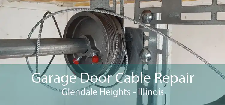Garage Door Cable Repair Glendale Heights - Illinois