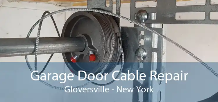Garage Door Cable Repair Gloversville - New York