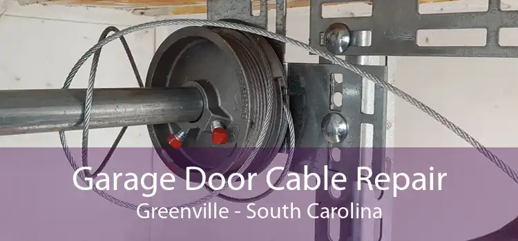 Garage Door Cable Repair Greenville - South Carolina