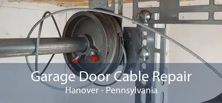 Garage Door Cable Repair Hanover - Pennsylvania